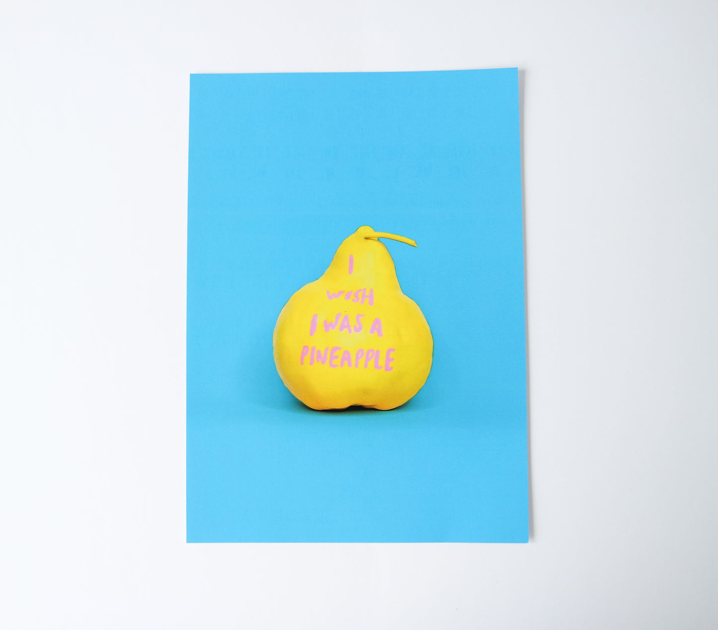 I wish I was a pineapple unframed print (signed)