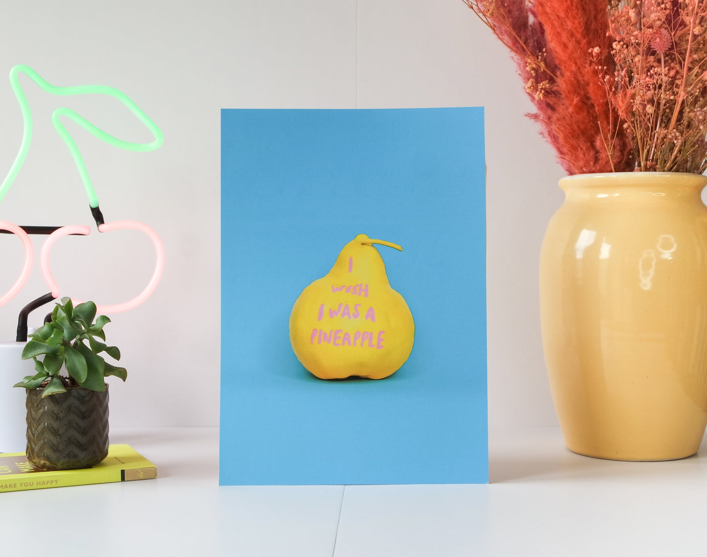 I wish I was a pineapple unframed print (signed)